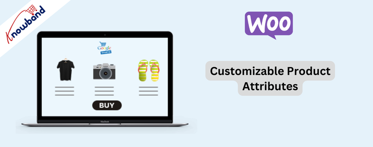 Customizable Product Attributes - Woocommerce google shopping feed integration plugin by Knowband