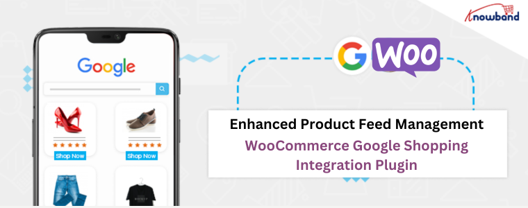 Enhanced Product Feed Management in Knowband's WooCommerce Google Shopping Integration Plugin