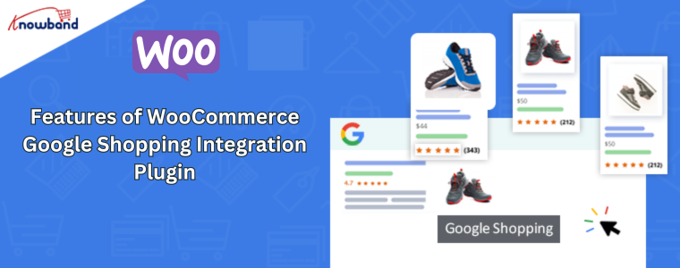 Features of Knowband's WooCommerce Google Shopping Integration Plugin