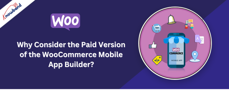 Why Consider the Paid Version of the WooCommerce Mobile App Builder