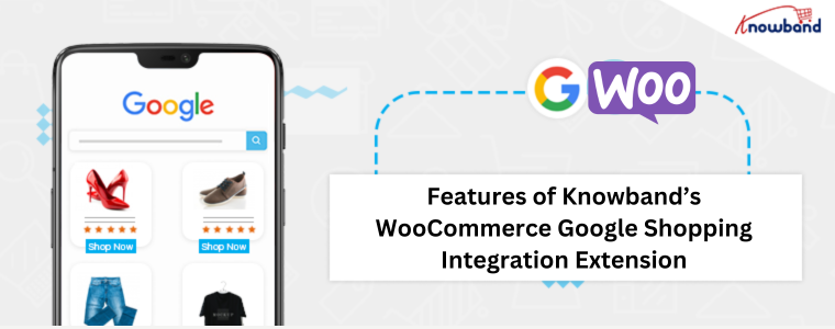 Features of Knowband’s WooCommerce Google Shopping Integration Extension