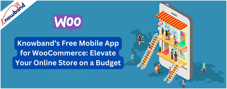 Knowband’s Free Mobile App for WooCommerce Elevate Your Online Store on a Budget