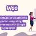 The Advantages of Utilizing the Plugin for Integrating WooCommerce with Google Shopping!!