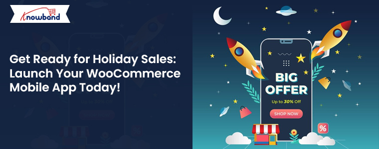 Get-Ready-for-Holiday-Sales-Launch-Your-WooCommerce-Mobile-App-Today-with-Knowband