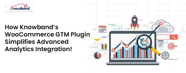 How-Knowband-WooCommerce-GTM-Plugin-Simplifies-Advanced-Analytics-Integration